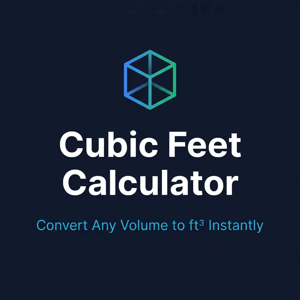 Cubic To Feet Calculator — A Fast Cubic Feet Calculator for Any Volume